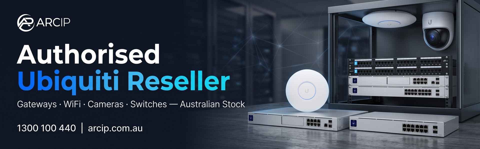 ARC IP — Authorised Ubiquiti Reseller | UniFi gateways, WiFi, cameras and switches | Australian stock | 1300 100 440 arcip.com.au